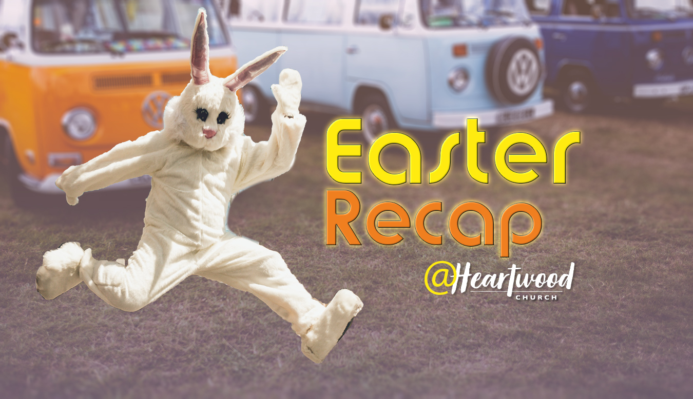 Easter recap at Heartwood Church